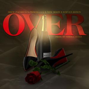 Over (feat. Priscilla G, New Moon & Steven Rowin)