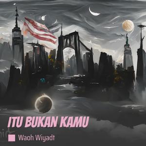 Itu Bukan Kamu