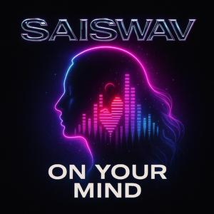 Saiswav on Your Mind