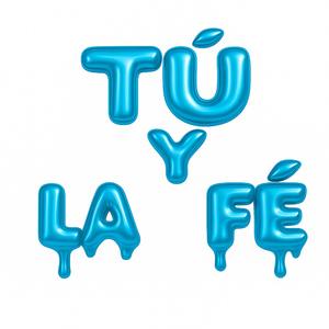 TÚ Y LA FE