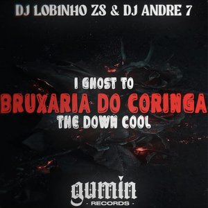 Bruxaria do Coringa / Ghost To The Down Cool