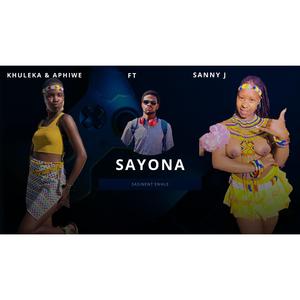 Sayona (feat. Khuleka Ndwandwe & Aphiwe Nkosi)