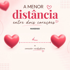 A menor distância entre dois corações