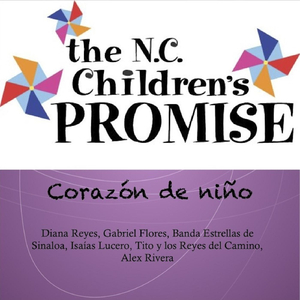 Corazón de Niño (The N.C. Children´s Promise) [feat. Alex Rivera, Diana Reyes, Tito y los Reyes del Camino, Banda Estrellas de Sinaloa & Isaias Lucero]