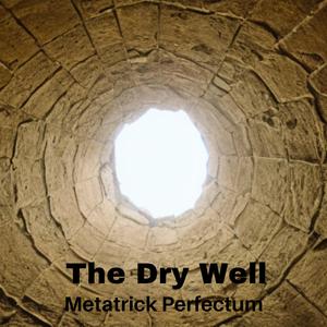 The Dry Well