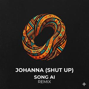 Johanna (Shut Up) ((Afro house Remix))