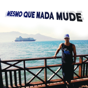 Mesmo Que Nada Mude
