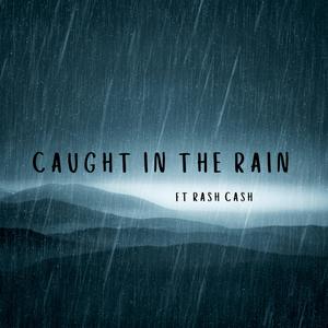CAUGHT IN THE RAIN