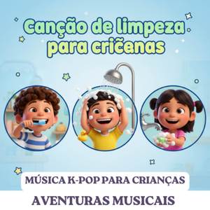 A Canção da Limpeza para Crianças | Música K-Pop para Crianças