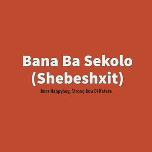Bana Ba Sekolo (Shebeshxit)