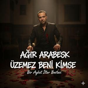 Ağır Arabesk - Üzemez Beni Kimse