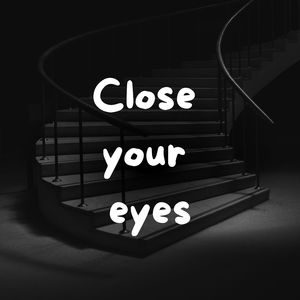 Close Your Eyes