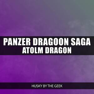 Atolm Dragon (From "Panzer Dragoon Saga") (Metal Version)