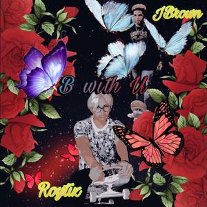 Be With U (feat. Roytiz)