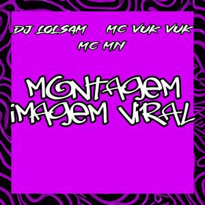 Montagem imagem viral (feat. MC Vuk Vuk & MC MN)