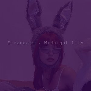 Strangers x Midnight City