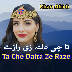 Ta Che Dalta Ze Raze