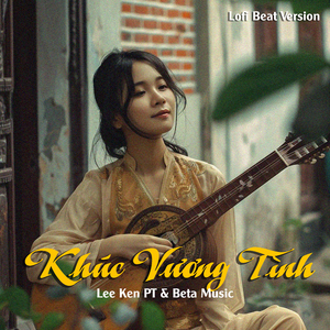 Khúc Vương Tình (Lofi beat)