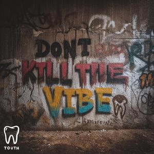 Don't kill the vibe