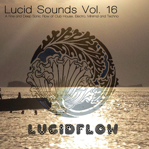 Lucid Sounds Sixteen (Deep Flow DJ Mix - Continuous DJ Mix)