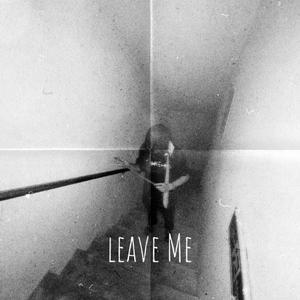 Leave Me