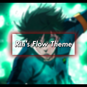 Rin's Flow Theme