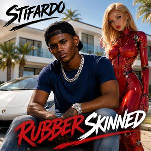 RUBBER SKINNED