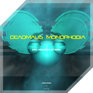 Deadmau5-Monophobia ( Soul鸣 Bootleg Remix )（Soul鸣 / Deadmau5 remix）