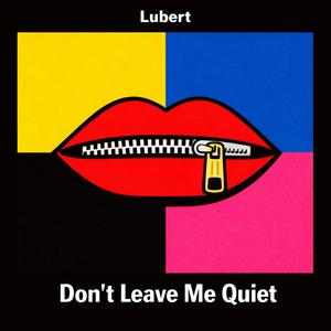 Don't Leave Me Quiet