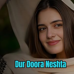 Dur Doora Neshta
