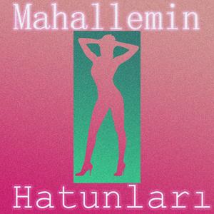 Mahallemin Hatunları (feat. Şenol Evgi)