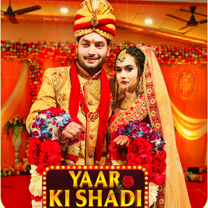 Yaar Ki Shadi