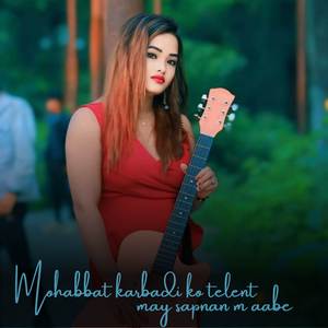 Mohabbat karbadi ko telent may sapnan m aabe