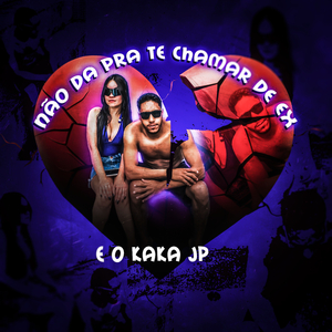 Não Da Pra Te Chamar De Ex