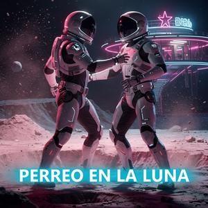 PERREO EN LA LUNA