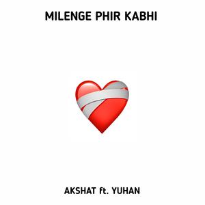 Milenge Phir Kabhi (feat. Yuhan)