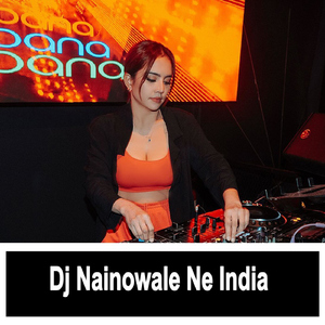 Dj Nainowale Ne India