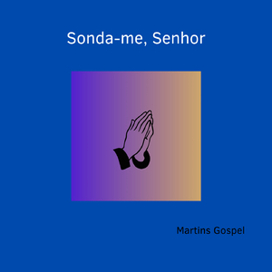 Sonda-me, Senhor