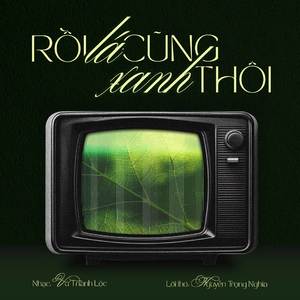 Rồi Lá Cũng Xanh Thôi