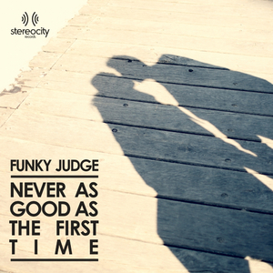 Never As Good As First Time (Funky Judge Nu Disco Mix)
