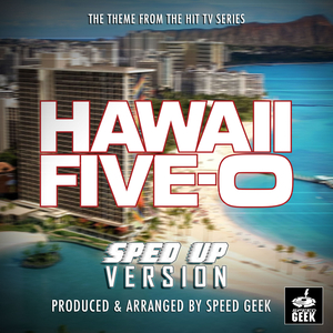 Hawaii Five-0 Main Theme (From "Hawaii Five-0") (Sped Up)