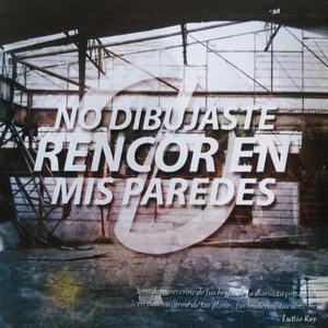 No Dibujaste Rencor en Mis Paredes