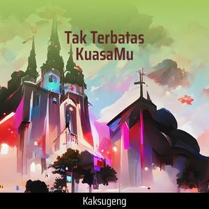 Tak Terbatas Kuasamu