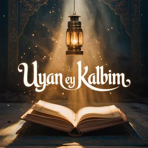 Uyan Ey Kalbim (Modern İlahi Version)