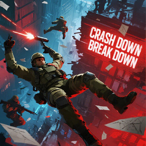 CRASH DOWN BREAK DOWN
