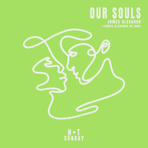 Our Souls (feat. James Alexandr) [James Alexandr Re-Rub]