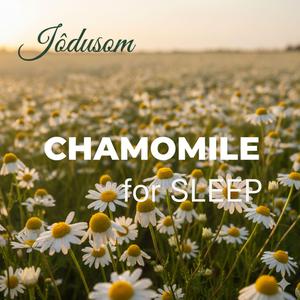 CHAMOMILE for SLEEP