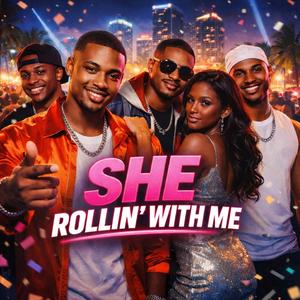 She Rollin With Me