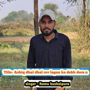 Ashiq dhal dhal rov lagan ka dekh dora n