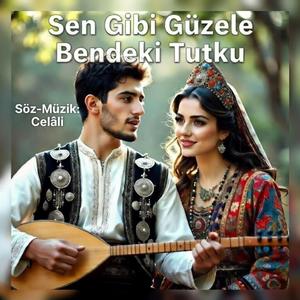 Sen Gibi Güzele Bendeki Tutku